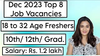 Dec 2023 Top 8 Job Vacancies for all Freshers  10th Pass 12th Pass amp Graduates Recruitment [upl. by Taran]