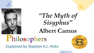 Albert Camus  The Myth of Sisyphus  Philosophers Explained  Stephen Hicks [upl. by Etnauj]