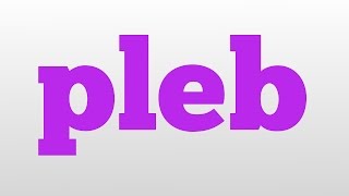 pleb meaning and pronunciation [upl. by Onavlis]