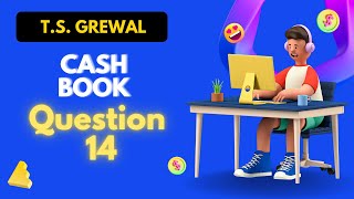 Cash Book Q 14 2425  ts grewal DK Goel Class 11th cbse [upl. by Asserak]