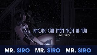 Không Cần Thêm Một Ai Nữa Lyrics Video  Mr Siro [upl. by Stuart]