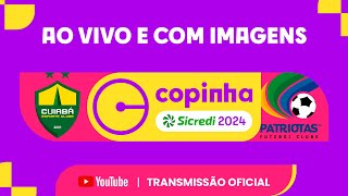 JOGO COMPLETO CUIABÁ SAF MT X PATRIOTAS FC PR  PRIMEIRA FASE  COPINHA SICREDI 2024 [upl. by Haelam]