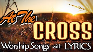 At The Cross Worship Songs With Lyrics Cordillera Country Gospel [upl. by Nolahc987]