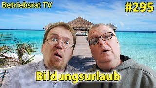 Bildungsurlaub  Betriebsrat TV Folge 295 [upl. by Dusza]