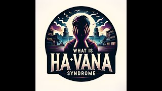 What is Havana syndrome I Unveiling the Dark Secret [upl. by Aniz]