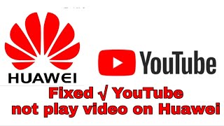 Fixed YouTube not play video on Huawei phones How to solve YouTube not show video [upl. by Pinzler]