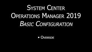 SCOM 2019 Basic Configuration Override  OpsMgr 2019 [upl. by Rosol]