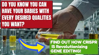 SEE HOW CRISPR CAN GIVE YOU DESIRED QUALITIES FOR YOUR BABIES makingbabies genetics birth [upl. by Mccafferty393]