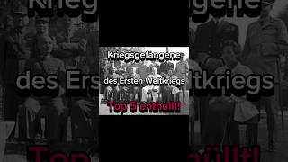 Kriegsgefangene des Ersten Weltkriegs – Top 5 enthüllt🪖 [upl. by Negah758]