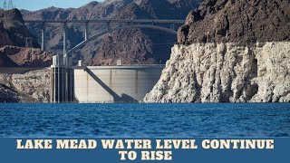 Lake Mead Water Level Continue To Rise [upl. by Bitthia]