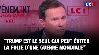 Pour Nicolas DupontAignan quotTrump est le seul qui peut éviter la folie dune guerre mondialequot [upl. by Jaan784]