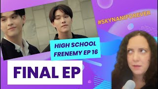 HIGH SCHOOL FRENEMY  Ep 16 FINALE Reaction [upl. by Eelsha]