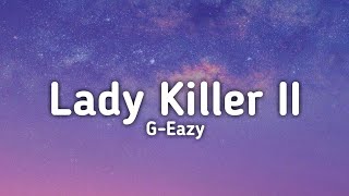 GEazy  Lady Killer II Christoph Andersson Remix Lyrics [upl. by Etnovad]