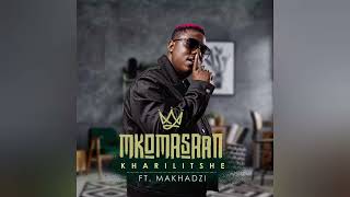 Mkomasaan ft Makhadzi  Kharilitshe Official Audio [upl. by Goar]