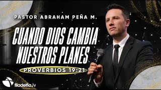 Cuando Dios cambia nuestros planes  Abraham Peña M  28 Febrero 2024 [upl. by Amadeo]