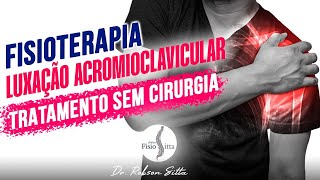 LUXAÇÃO ACROMIOCLAVICULAR do OMBRO TRATAMENTO de FISIOTERAPIA SEM CIRURGIA Clínica Dr Robson Sitta [upl. by Namia]