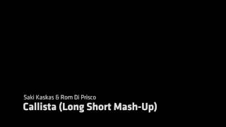 Saki Kaskas amp Rom Di Prisco  Callista Long Short MashUp [upl. by Landrum]