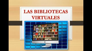 LAS BIBLIOTECAS VIRTUALES [upl. by Ames]