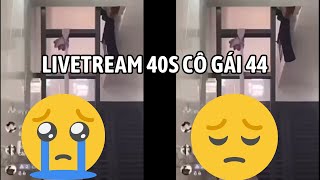 Cô gái Livestream 40 giây 44 gây XÔN XAO DƯ LUẬN  Tin Tức Nhanh [upl. by Yasmar]