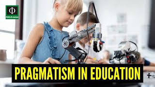 Pragmatism in Education What is Pragmatism in Education Pragmatism in Education Defined [upl. by Esinereb]