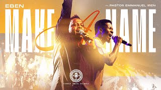 Eben ft Pastor Emmanuel Iren  Make A Name  Official Music Video [upl. by Bunny]