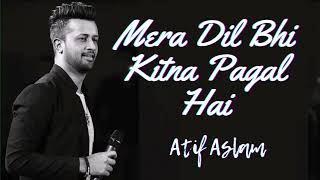 Mera Dil Bhi Kitna Pagal Hai by Atif Aslam AI Voice [upl. by Alyda227]