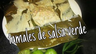 TAMALES DE SALSA VERDE EN HOJA DE PLÁTANO  ESTILO OAXAQUEÑOS [upl. by Artimid]