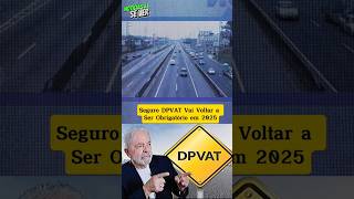 Seguro DPVAT será obrigatório e cobrado em 2025 veja noticias seguros governo carros shorts [upl. by Yelyr]