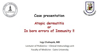 Case Presentation Atopic Dermatitis or Inborn errors of Immunity Dr Ingy Chohayeb MD [upl. by Hsetih]