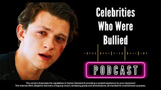 Celebrities Who Were Bullied Podcast [upl. by Laurinda133]