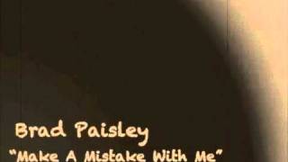 Brad Paisley  Make A Mistake With Me [upl. by Derf]