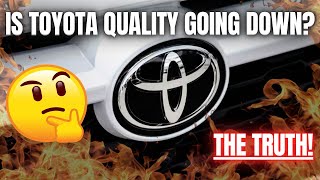 Is Toyota Quality Going Down Heres the Truth [upl. by Gnek]