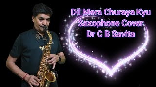 Dil Mera Churaya Kyu Saxophone Cover Dr C B Savita [upl. by Tada744]