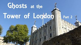 Ghosts of the Tower of London – Part 2 [upl. by Japheth]