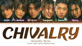 SECHSKIES 젝스키스  Chivalry 기사도 Color Coded Lyrics HanRomEng [upl. by Haas]