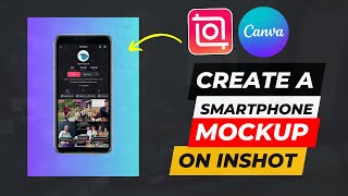 Inshot Tutorial For Beginners  How To Create A Smartphone Mockup On Inshot Video Editor [upl. by Rose941]