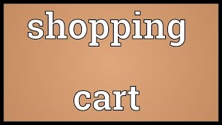 Shopping cart Meaning [upl. by Anitsyrk]