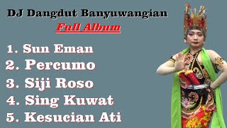 DJ Dangdut Banyuwangian Terbaru Full Album  Musik Remix Banyuwangian Full Album [upl. by Nivrae575]