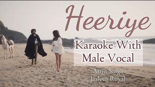 Heeriye ft Arijit Singh KARAOKE WITH MALE VOCAL Arijits Vocal  Jasleen Royal  Dulqer Salmaan [upl. by Farrel]