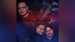 DJ Tikelz amp Mautoatasi Asuao amp Lena  Tofa Lau Pele Official Music Video [upl. by Jephthah729]