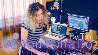 All You Gotta Do  Tini Cover by Adriana Vitale [upl. by Allimac]