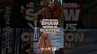 Shaw Open Season VS Clayton Tarzan [upl. by Sirc]