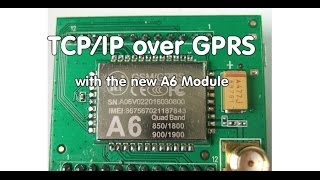 69 M2M TCPIP to the Cloud over GPRS with the new A6 Module and info about the new A7 Module [upl. by Schramke]