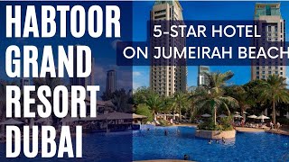 Habtoor Grand Resort Autograph Collection  a great 5star hotel in Dubai Jumeirah Beach [upl. by Edieh]