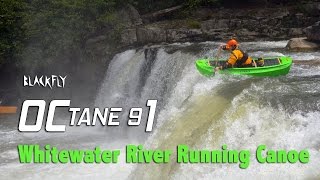 Blackfly Octane 91  Whitewater River Running Canoe [upl. by Grous]