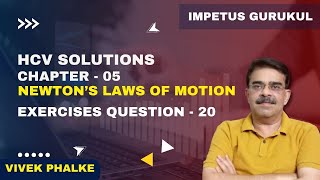 HCV Solutions Chapter 5 NLM Exercises Q 20 Vivek Phalke PHYSICS [upl. by Iosep]