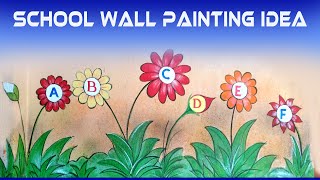 Wall Painting for Primary School I School Wall Painting Idea II Alphabetical Decoration PART 1 [upl. by Venice]