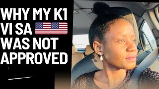 MY K1 VISA EXPERIENCE WHY MY K1 VISA WAS NOT APPROVED disappointed [upl. by Chloris233]