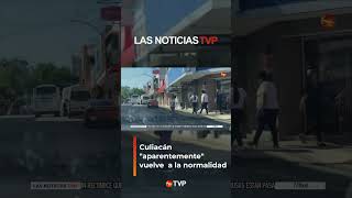 Culiacán está volviendo a la normalidad  Las Noticias TVP [upl. by Winstonn]