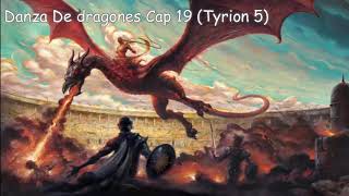 Danza De dragones Cap 19 Tyrion 5 Voz Humana [upl. by Solotsopa]